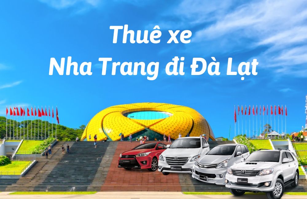 Thuê xe Nha Trang Đà Lạt